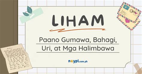 LIHAM: Paano Gumawa, Bahagi, Uri, at Mga Halimbawa.